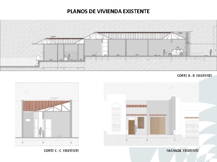 PLANOS DE VIVIENDA EXISTENTE CORTE B - B EXISTENTE CORTE C - C EXISTENTE PLANOS DE VIVIENDA EXISTENTE CORTE B - B EXISTENTE CORTE C - C EXISTENTE