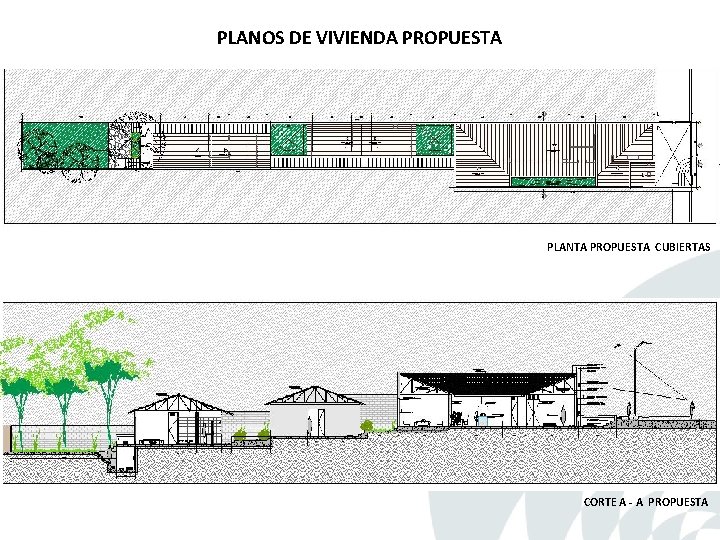 PLANOS DE VIVIENDA PROPUESTA PLANTA PROPUESTA CUBIERTAS CORTE A - A PROPUESTA PLANOS DE VIVIENDA PROPUESTA PLANTA PROPUESTA CUBIERTAS CORTE A - A PROPUESTA