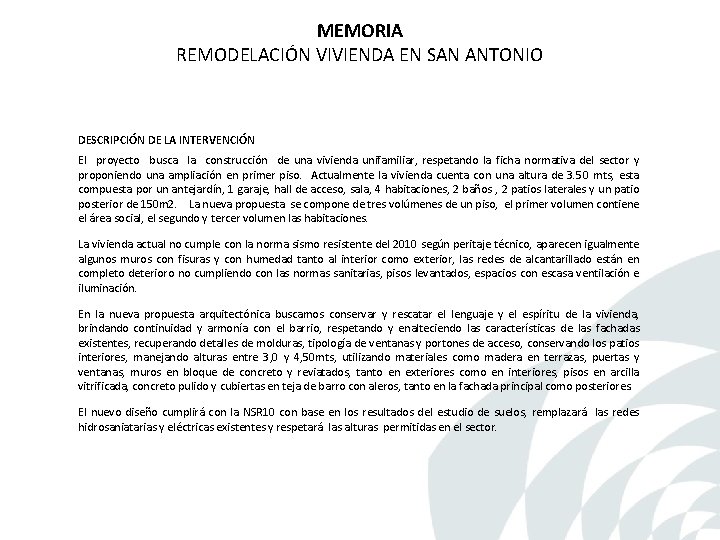 MEMORIA REMODELACIÓN VIVIENDA EN SAN ANTONIO DESCRIPCIÓN DE LA INTERVENCIÓN El proyecto busca la MEMORIA REMODELACIÓN VIVIENDA EN SAN ANTONIO DESCRIPCIÓN DE LA INTERVENCIÓN El proyecto busca la