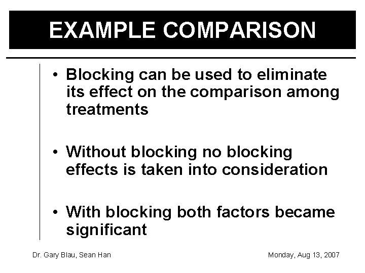 EXAMPLE COMPARISON • Blocking can be used to eliminate its effect on the comparison