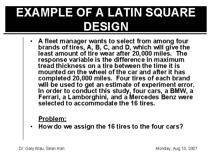EXAMPLE OF A LATIN SQUARE DESIGN • A fleet manager wants to select from