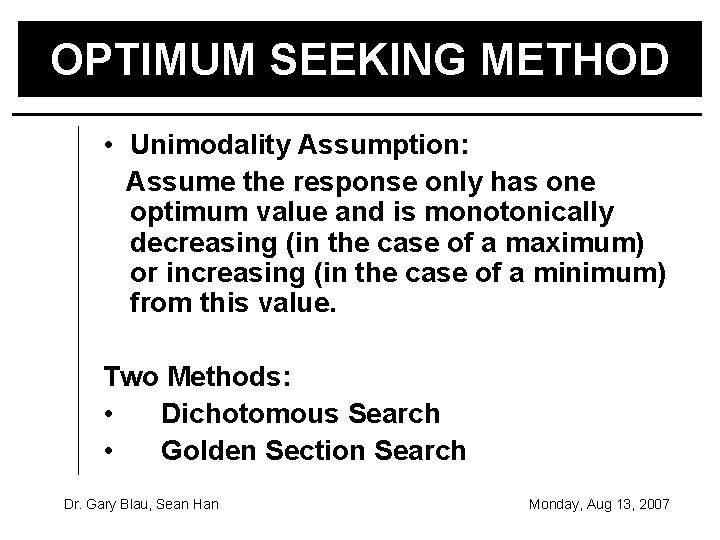 OPTIMUM SEEKING METHOD • Unimodality Assumption: Assume the response only has one optimum value