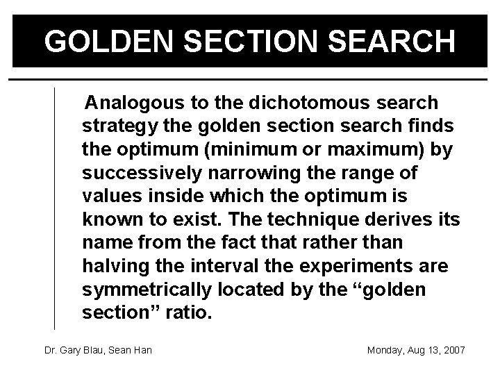 GOLDEN SECTION SEARCH Analogous to the dichotomous search strategy the golden section search finds