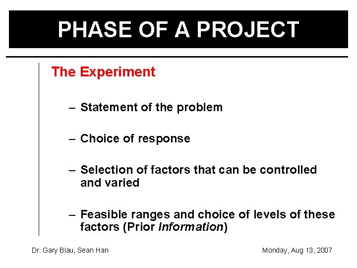 PHASE OF A PROJECT The Experiment – Statement of the problem – Choice of