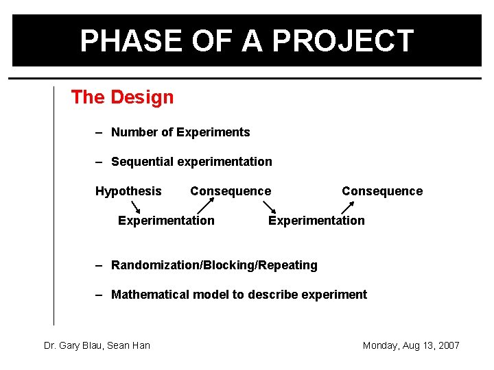 PHASE OF A PROJECT The Design – Number of Experiments – Sequential experimentation Hypothesis