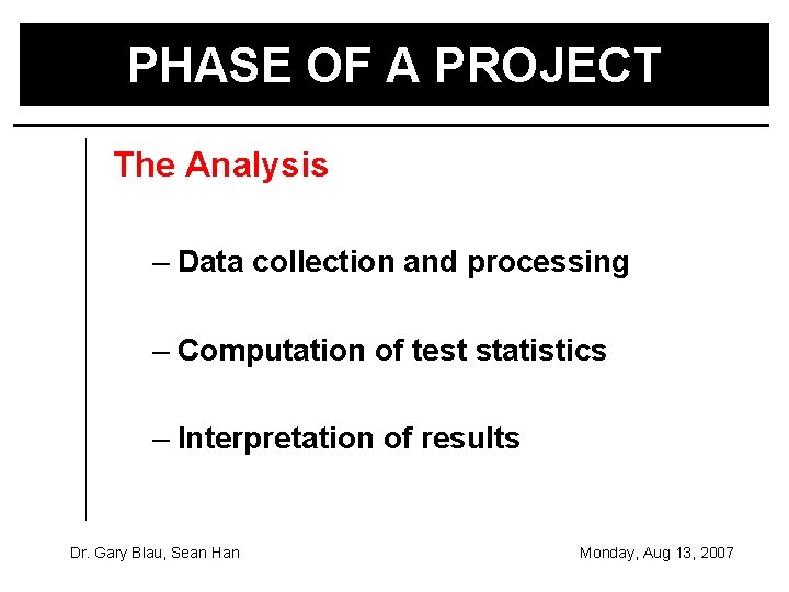 PHASE OF A PROJECT The Analysis – Data collection and processing – Computation of