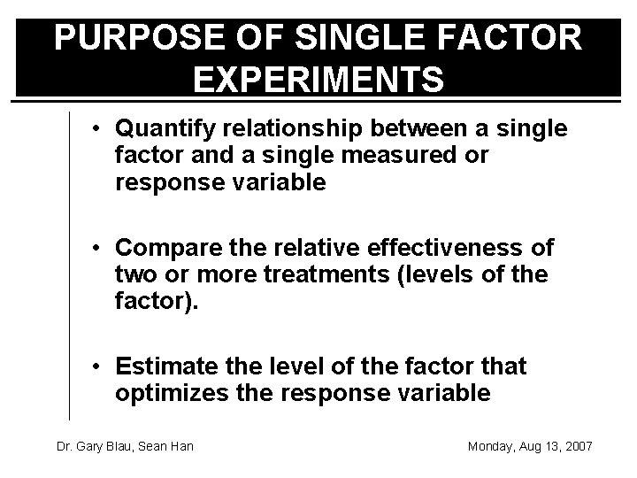 PURPOSE OF SINGLE FACTOR EXPERIMENTS • Quantify relationship between a single factor and a