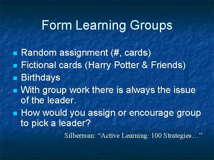 Form Learning Groups n n n Random assignment (#, cards) Fictional cards (Harry Potter