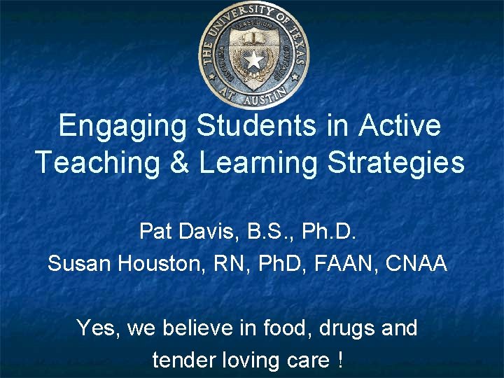 Engaging Students in Active Teaching & Learning Strategies Pat Davis, B. S. , Ph.