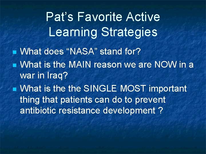 Pat’s Favorite Active Learning Strategies n n n What does “NASA” stand for? What