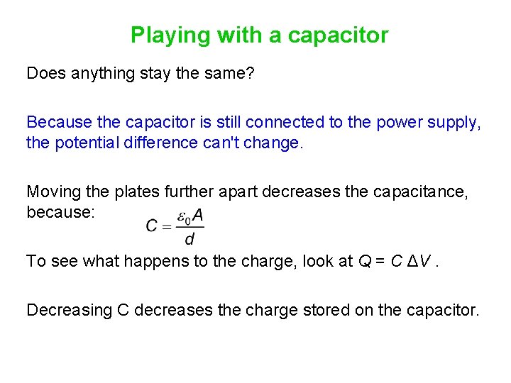 Playing with a capacitor Does anything stay the same? Because the capacitor is still