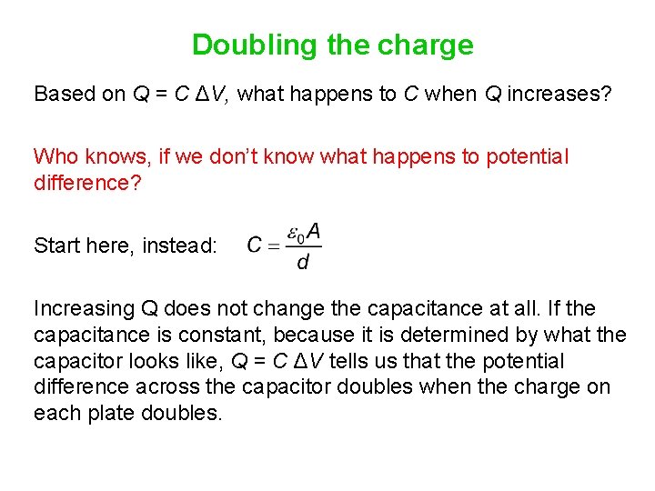 Doubling the charge Based on Q = C ΔV, what happens to C when