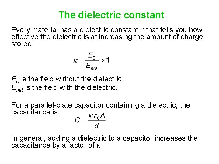 The dielectric constant Every material has a dielectric constant κ that tells you how