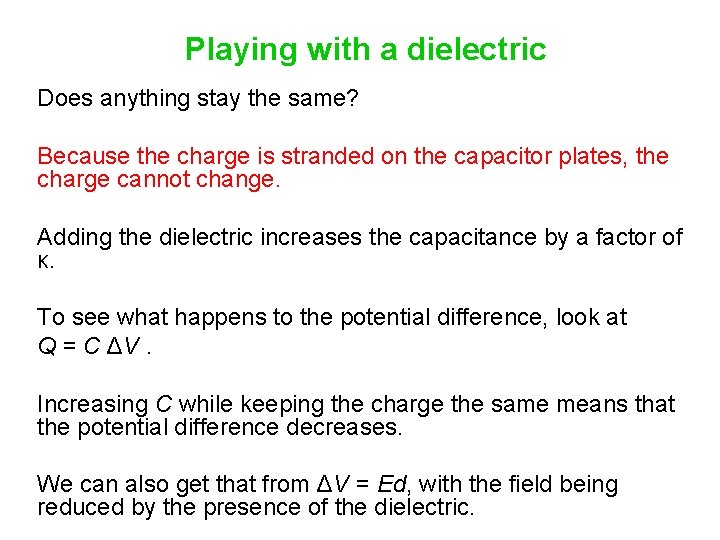 Playing with a dielectric Does anything stay the same? Because the charge is stranded