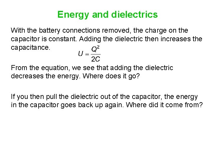 Energy and dielectrics With the battery connections removed, the charge on the capacitor is