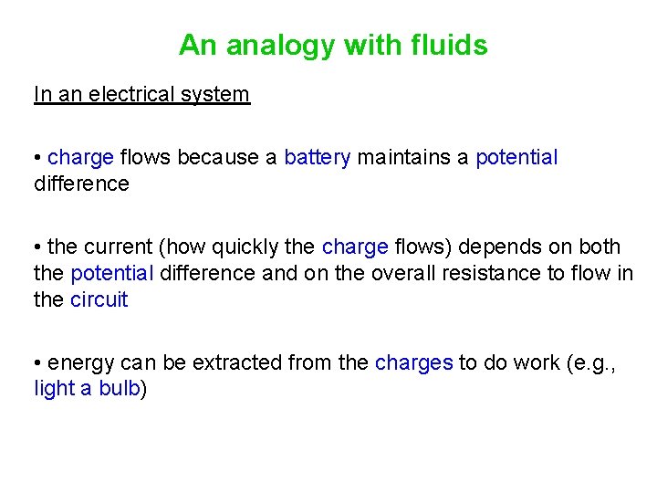 An analogy with fluids In an electrical system • charge flows because a battery