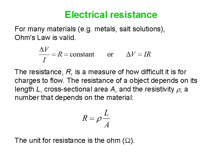 Electrical resistance For many materials (e. g. metals, salt solutions), Ohm's Law is valid.