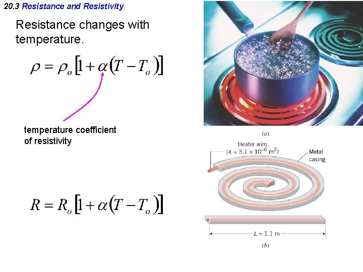 20. 3 Resistance and Resistivity Resistance changes with temperature coefficient of resistivity 