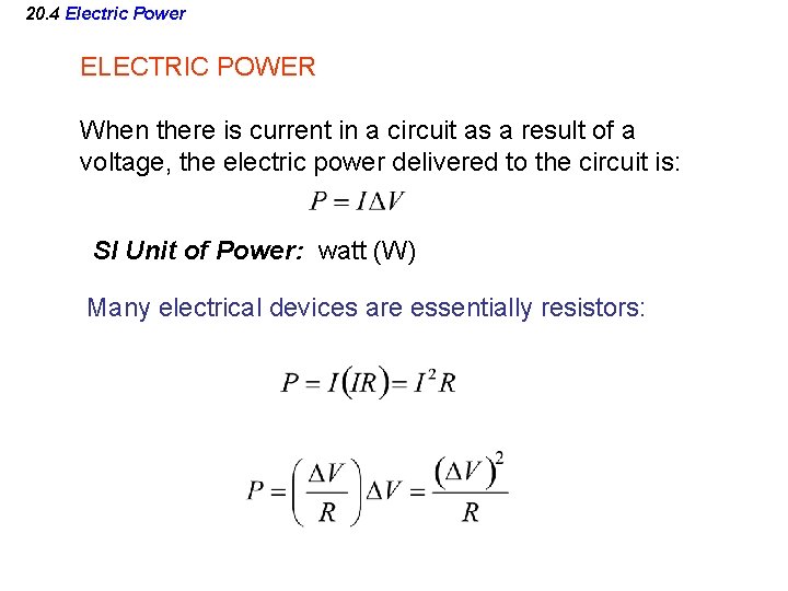 20. 4 Electric Power ELECTRIC POWER When there is current in a circuit as