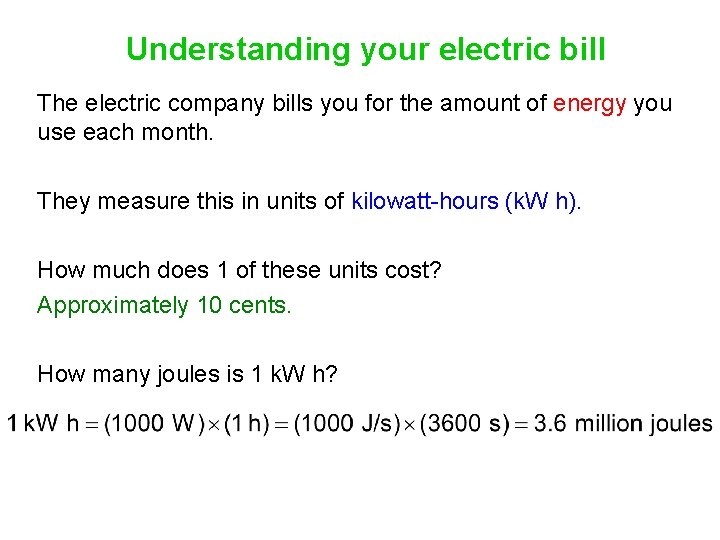 Understanding your electric bill The electric company bills you for the amount of energy