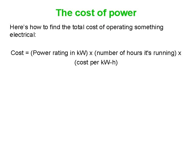 The cost of power Here’s how to find the total cost of operating something