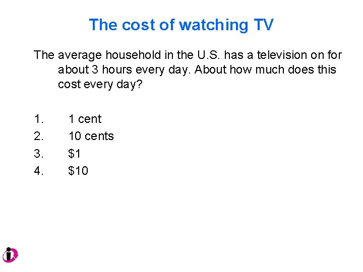 The cost of watching TV The average household in the U. S. has a