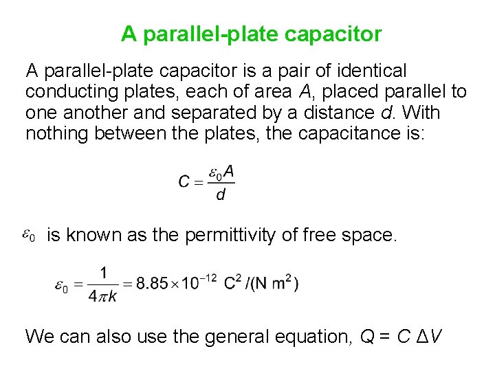 A parallel-plate capacitor is a pair of identical conducting plates, each of area A,