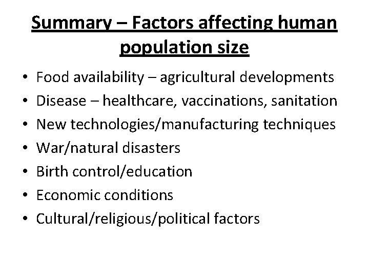 Summary – Factors affecting human population size • • Food availability – agricultural developments