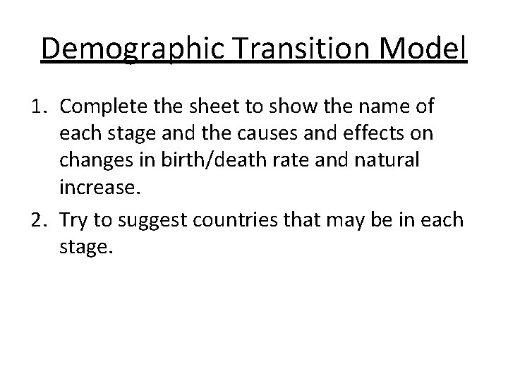 Demographic Transition Model 1. Complete the sheet to show the name of each stage