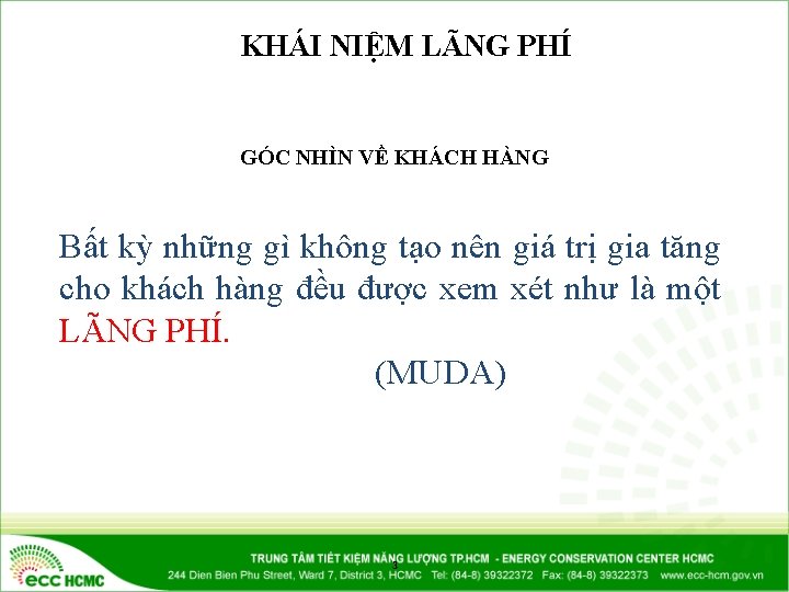 KHÁI NIỆM LÃNG PHÍ GÓC NHÌN VỀ KHÁCH HÀNG Bất kỳ những gì không