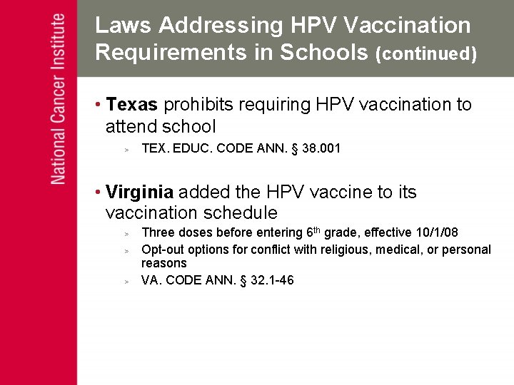 Laws Addressing HPV Vaccination Requirements in Schools (continued) • Texas prohibits requiring HPV vaccination