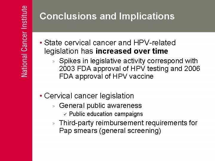 Conclusions and Implications • State cervical cancer and HPV-related legislation has increased over time