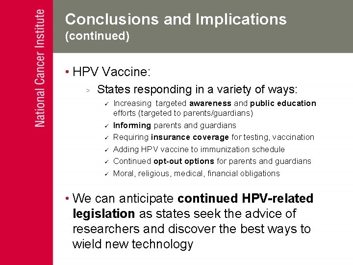 Conclusions and Implications (continued) • HPV Vaccine: > States responding in a variety of