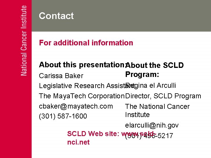 Contact For additional information About this presentation: About the SCLD Program: Carissa Baker Regina