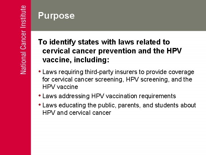 Purpose To identify states with laws related to cervical cancer prevention and the HPV