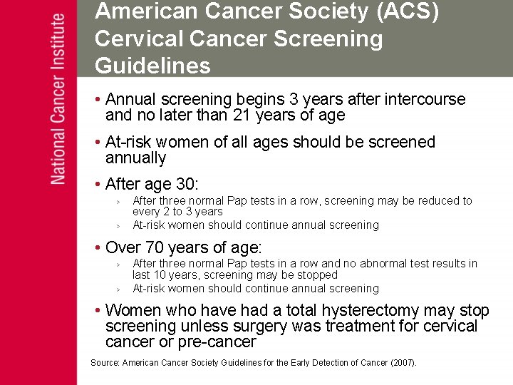 American Cancer Society (ACS) Cervical Cancer Screening Guidelines • Annual screening begins 3 years