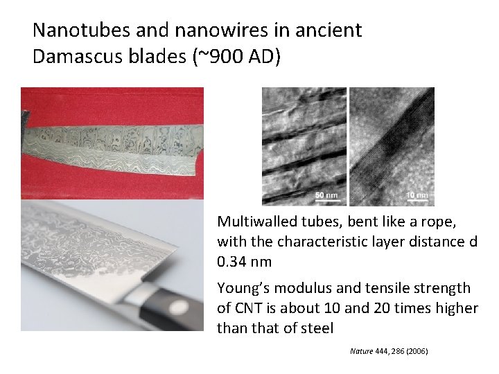 Nanotubes and nanowires in ancient Damascus blades (~900 AD) Multiwalled tubes, bent like a
