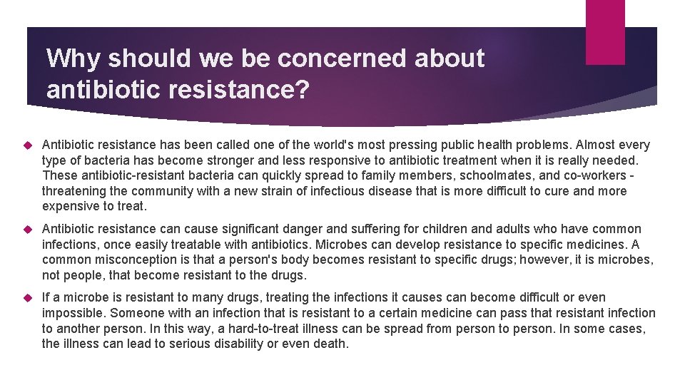 Why should we be concerned about antibiotic resistance? Antibiotic resistance has been called one