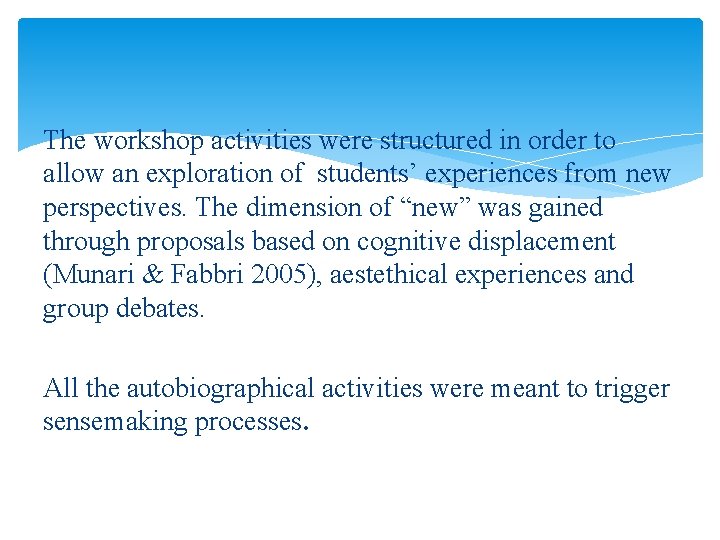 The workshop activities were structured in order to allow an exploration of students’ experiences