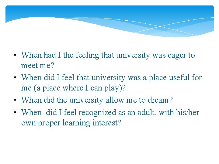  • When had I the feeling that university was eager to meet me?