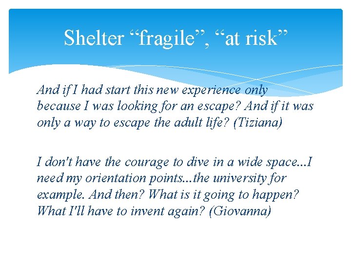 Shelter “fragile”, “at risk” And if I had start this new experience only because