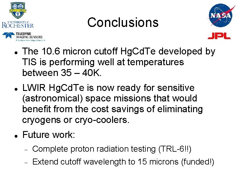 Conclusions The 10. 6 micron cutoff Hg. Cd. Te developed by TIS is performing