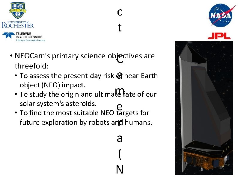 c t • NEOCam's primary science objectives are C threefold: • To assess the