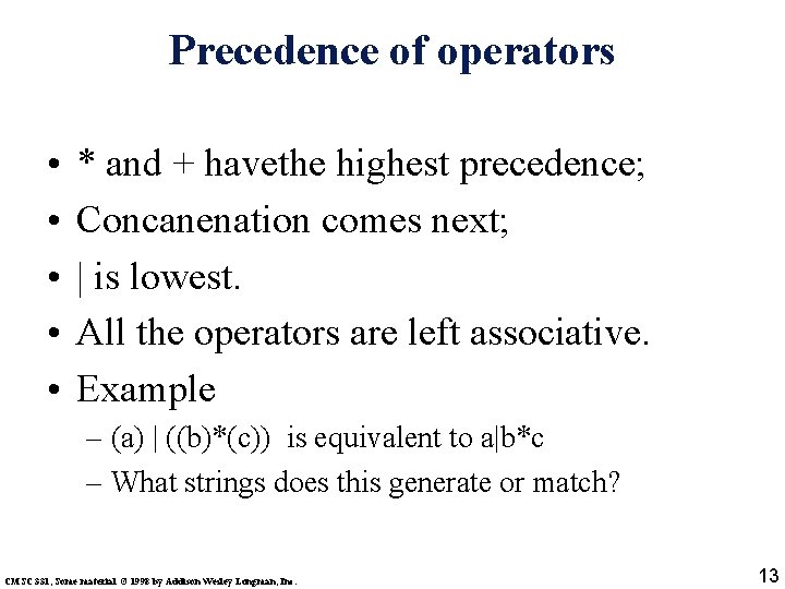 Precedence of operators • • • * and + havethe highest precedence; Concanenation comes