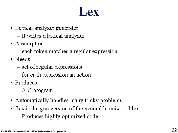 Lex • Lexical analyzer generator – It writes a lexical analyzer • Assumption –