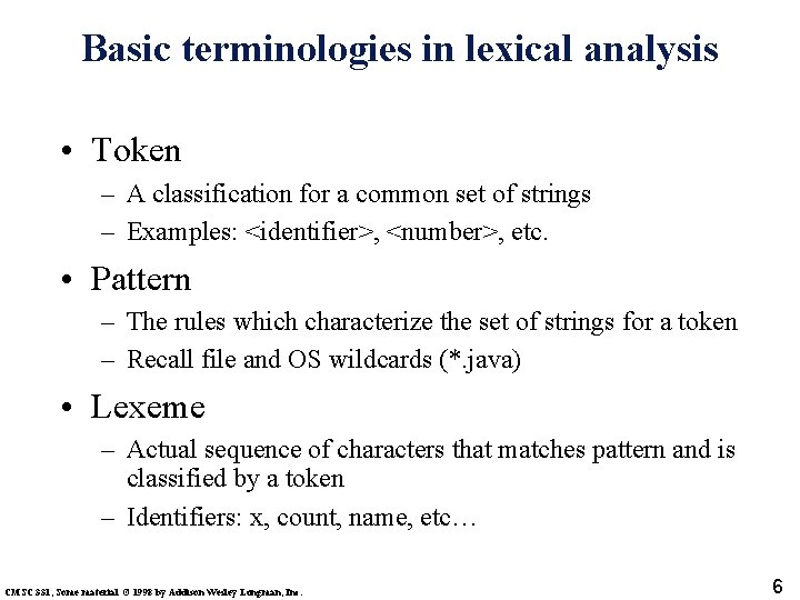 Basic terminologies in lexical analysis • Token – A classification for a common set