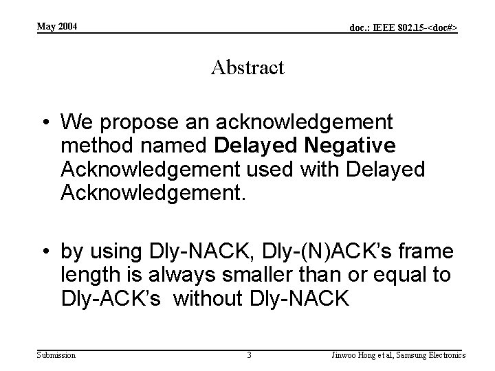May 2004 doc. : IEEE 802. 15 -<doc#> Abstract • We propose an acknowledgement