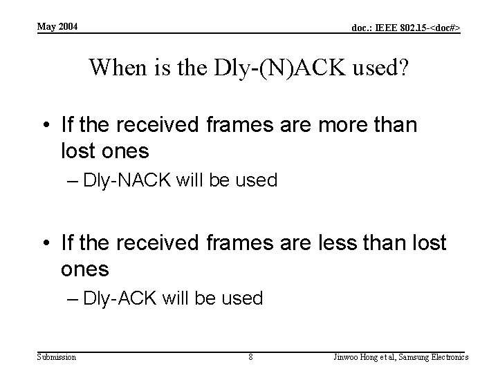 May 2004 doc. : IEEE 802. 15 -<doc#> When is the Dly-(N)ACK used? •