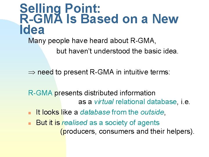 Selling Point: R-GMA Is Based on a New Idea Many people have heard about