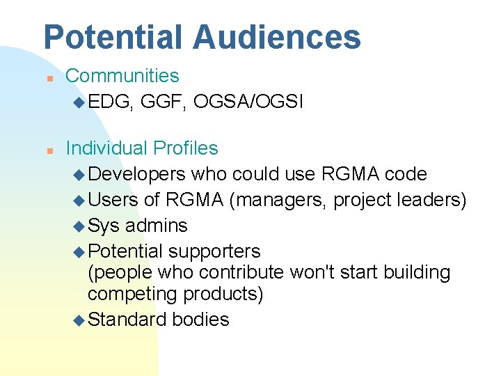Potential Audiences n n Communities u EDG, GGF, OGSA/OGSI Individual Profiles u Developers who